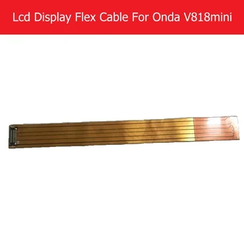 100% Истински гъвкав кабел LCD панели за мини-LCD дисплей Onda V818, гъвкав кабел за свързване на печатна платка, резервни части за дънната платка