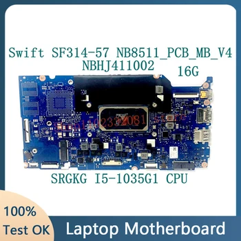 NB8511_PCB_MB_V4 За Acer Swift 3 SF314-57 SF314-57G дънна Платка на лаптоп NBHJ411002 16G С процесор SRGKG i5-1035G1 100% Тестван НОРМАЛНО