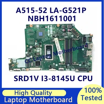 Дънна платка EH5AW LA-G521P За лаптоп Acer Aspire A515-52 A515-52G с процесор SRD1V I3-8145U NBH1611001 100% Работи добре